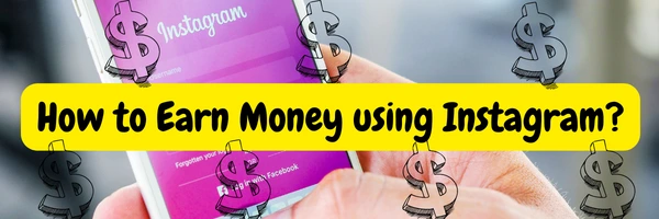 How To Make Money Using Instagram A Comprehensive Guide Year 9099